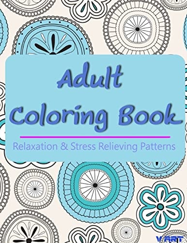 Adult Coloring Book Coloring Books for Adults, Coloring Books for Grown Ups : Relaxation and Stress Relieving Patterns