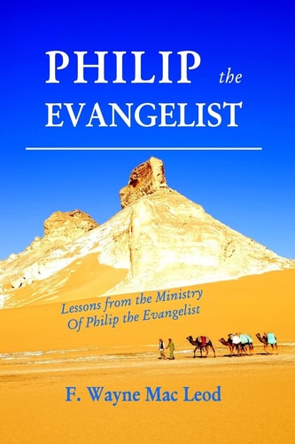 Philip the Evangelist Lessons from the Ministry of Philip the Evangelist