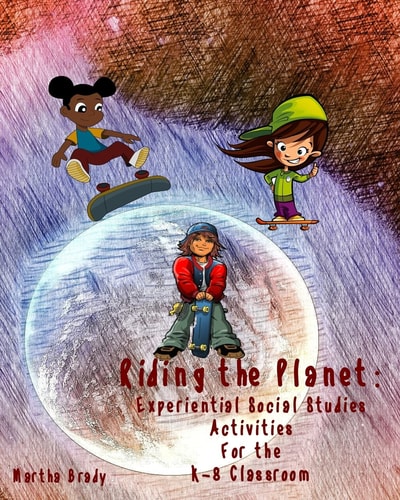 Riding the Planet Experiential Social Studies Activities for the K-8 Classroom