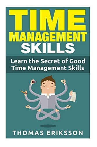 Time Management Skills Learn The Secret Of Good Time Management Skills
