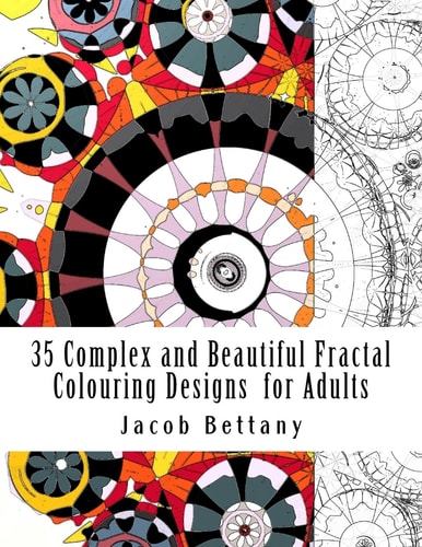 35 Complex and Beautiful Fractal Colouring Designs for Adults Challenging Designs for Expert Colourists