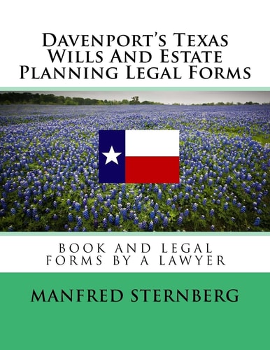 Davenport's Texas Wills and Estate Planning Legal Forms Third Edition