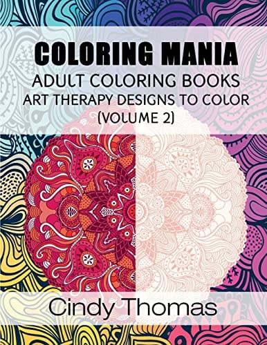 Coloring Mania: Adult Coloring Books - Art Therapy Designs to Color (Volume 2) Kaleidoscope Mandala Art Therapy Designs