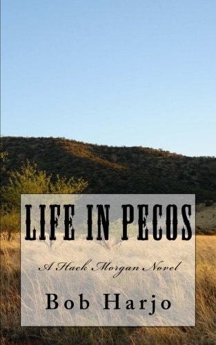 Life in Pecos A Hack Morgan Novel