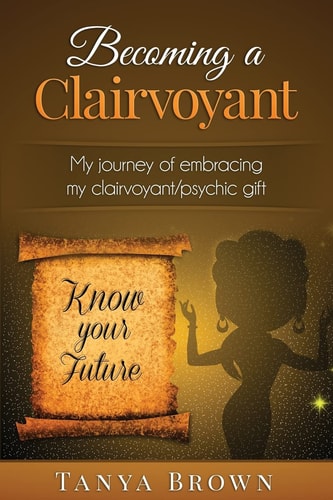 Becoming a Clairvoyant - My Journey of Embracing My Clairvoyant/psychic Gift