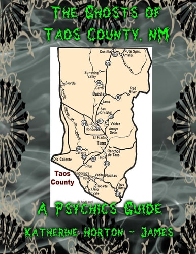 The Ghosts of Taos County, NM; a Psychic's Guide