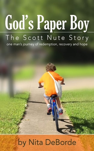 God's Paper Boy The Scott Nute Story: One Man's Story of Redemption, Recovery and Hope