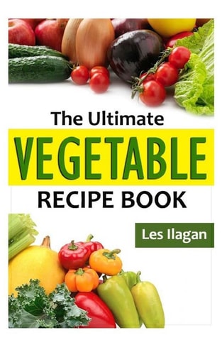 The Ultimate VEGETABLE Recipe Book