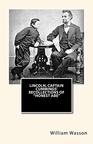 Lincoln, Captain Cummings' Recollections of "Honest Abe"