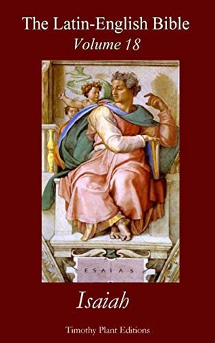 The Latin-English Bible - Vol 18 Isaiah