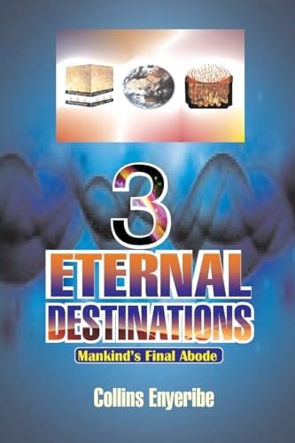 Three Eternal Destinations Mankind's Final Abode