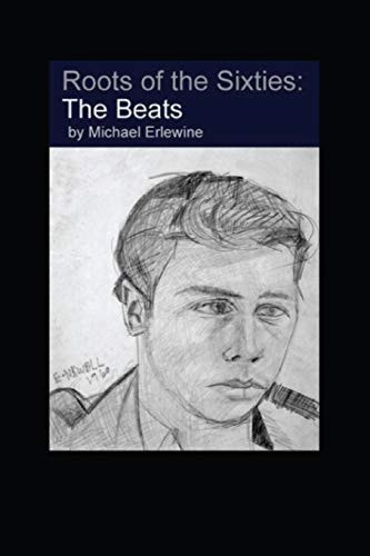 The Roots of the Sixties The Beats: The In-Between Years Before the Hippies
