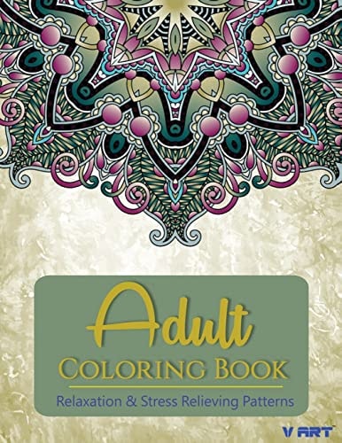 Adult Coloring Book Adults Coloring Books, Coloring Books for Adults : Relaxation and Stress Relieving Patterns
