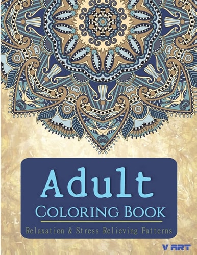 Adult Coloring Book Adults Coloring Books, Coloring Books for Adults : Relaxation and Stress Relieving Patterns