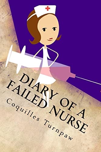 Diary of a Failed Nurse (and Things to Consider)
