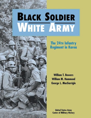 Black Soldier, White Army The 24th Infantry Regiment in Korea