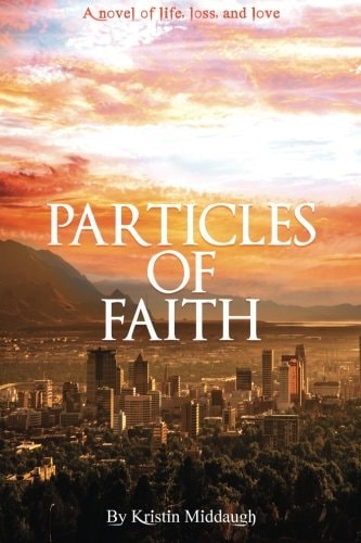 Particles of Faith A Novel of Life, Loss, and Love
