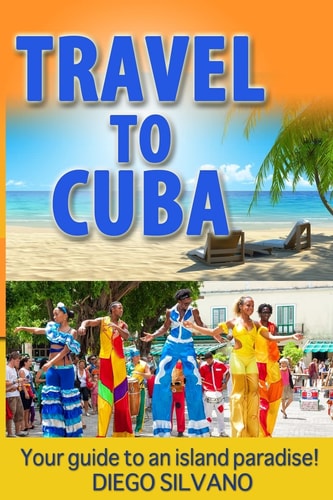 Travel To Cuba Travel Guide for a Vacation in Cuba