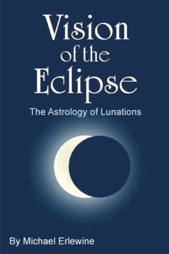 Vision of the Eclipse The Astrology of Lunations