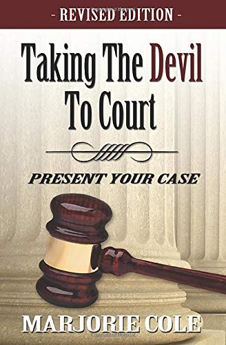 Taking The Devil to Court - Present Your Case (Revised)