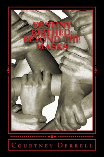 DESTINY BIRTHED: Beyond the Masks An Exposition of Esther and Blood Ties