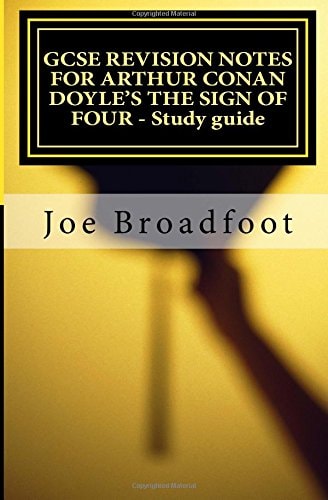 GCSE REVISION NOTES for ARTHUR CONAN DOYLE's the SIGN of FOUR - Study Guide All Chapters, Page-By-page Analysis