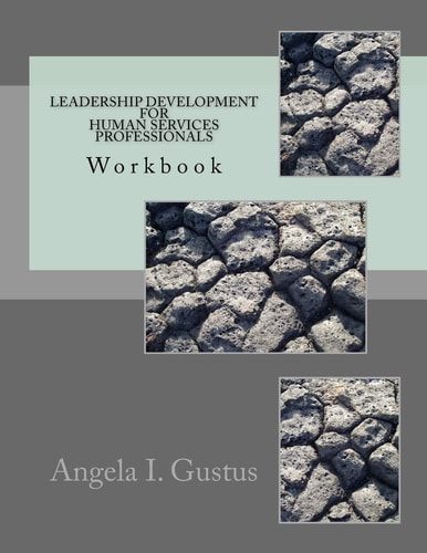 Leadership Development Workbook Leadership Development for Human Services Professionals