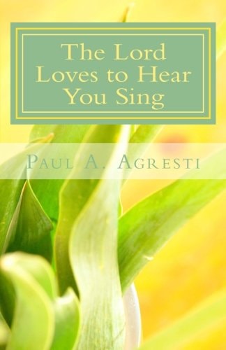 The Lord Loves to Hear You Sing