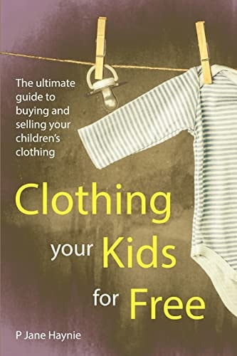 Clothing Your Kids for Free The Ultimate Guide to Buying and Selling Children's Clothing
