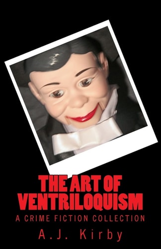 The Art of Ventriloquism A Crime Fiction Collection