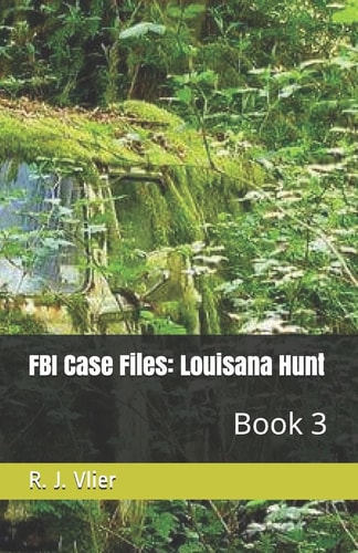 FBI Case Files Louisana Hunt: Book 3