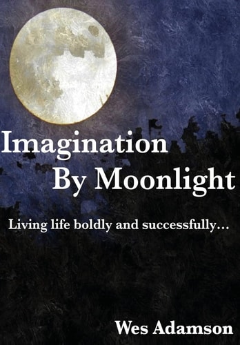 Imagination by Moonlight Living Life Boldly and Successfully