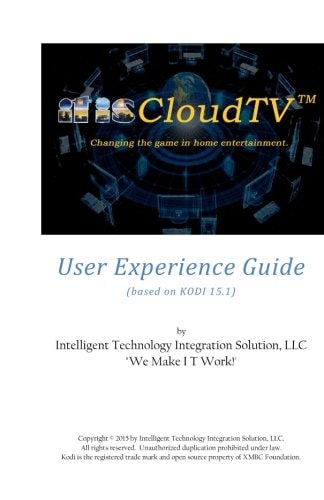 ItisCloudTV User Experience Guide Based on KODI 15. 1 (by XBMC Foundation)