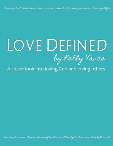 Love Defined A Closer Look Into Loving God and Loving Others
