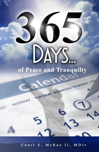 365 Days of Peace and Tranquility Living Your Life, Inspired by the Word of God