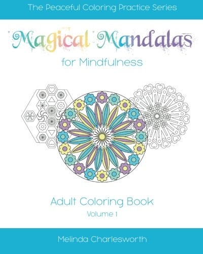 Magical Mandalas for Mindfulness Adult Coloring In Book - Volume 1