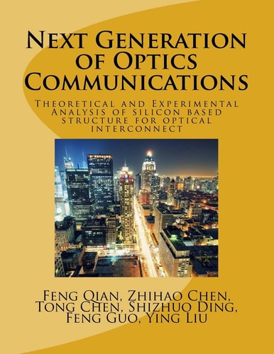 Next Generation of Optics Communications Theoretical and Experimental Analysis of Silicon Based Structure for Optical Interconnect