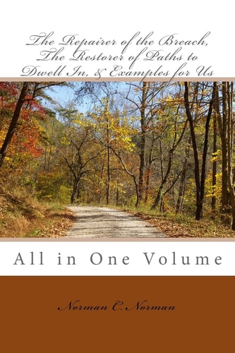 Repairer of the Breach, Restorer of Paths to Dwell In, and Examples for Us All in One Volume