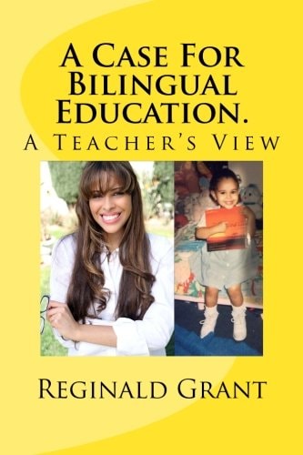 A Case for Bilingual Education A Teacher's View