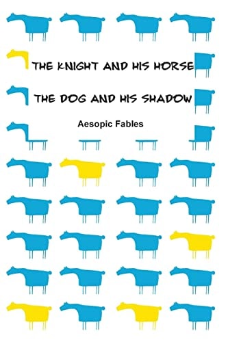 The Knight and His Horse and the Dog and His Shadow Aesopic Fables