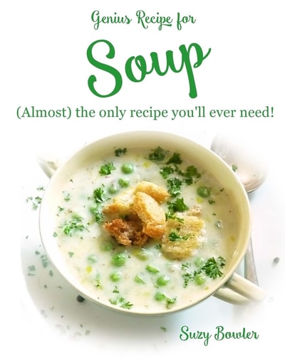 Soup (almost) the Only Recipe You'll Ever Need!