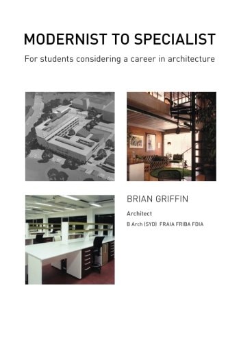 Modernist To Specialist For Students Considering a Career in Architecture