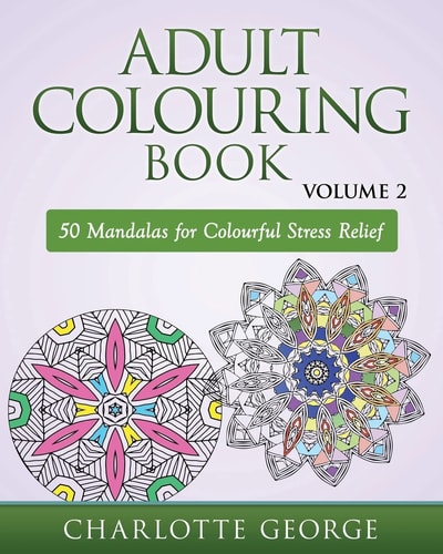 Adult Colouring Book - Volume 2 50 Mandalas to Colour for Pure Pleasure and Enjoyment