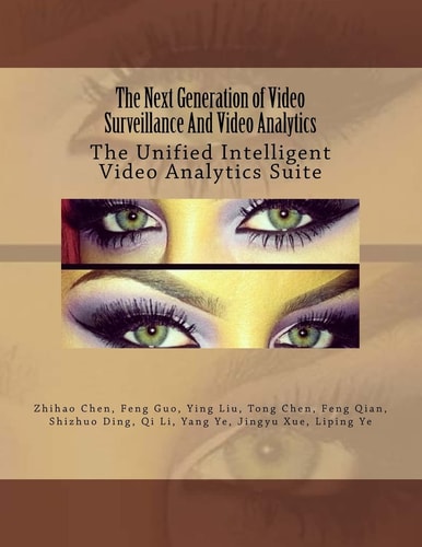 The Next Generation of Video Surveillance And Video Analytics The Unified Intelligent Video Analytics Suite