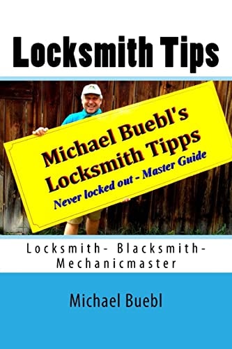 Michael Buebl's Locksmith Tips Never Locked Out - Master Guide