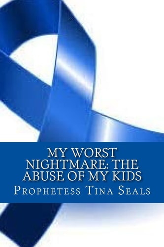 My Worst Nightmare The Abuse of My Kids