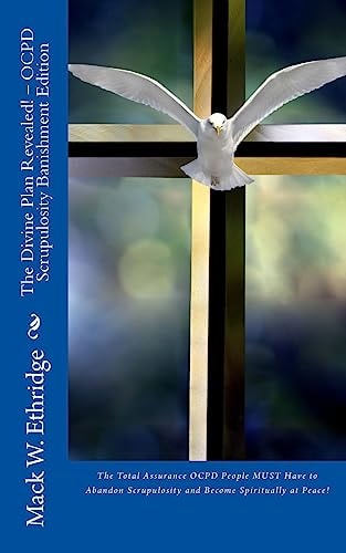 The Divine Plan Revealed! - OCPD Scrupulosity Banishment Edition The Total Assurance OCPD People Must Have to Abandon Scrupulosity and Become Spiritually at Peace!