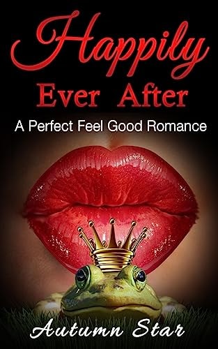 Happily Ever After A Perfect Feel Good Romance
