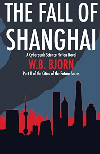 The Fall of Shanghai A Cyberpunk Novel