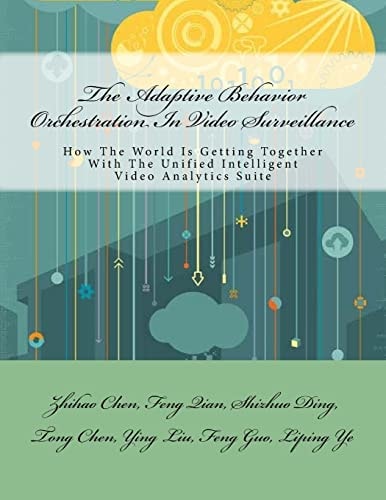 The Adaptive Behavior Orchestration In Video Surveillance How The World Is Getting Together With The Unified Intelligent Video Analytics Suite